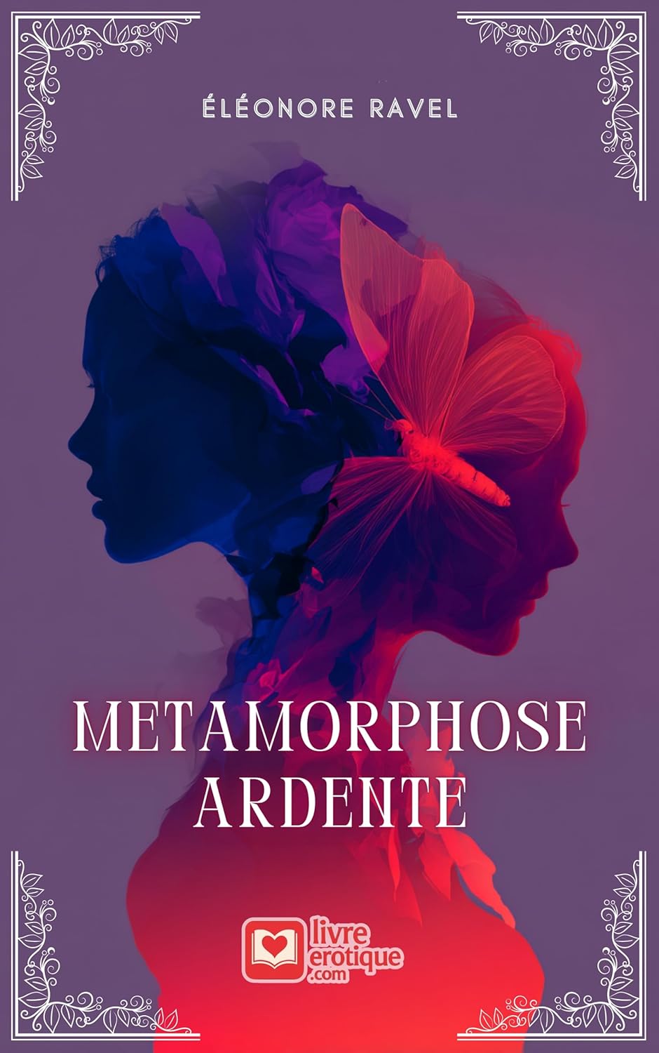 Couverture du roman érotique "Métamorphose Ardente : Désirs Sans Frontières" par Éléonore Ravel - Livre LGBTQ+ disponible sur Amazon